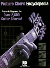 Title: Picture Chord Encyclopedia: Photos & Diagrams for 2,600 Guitar Chords!, Author: Hal Leonard Corp.