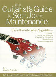 Title: The Guitarist's Guide to Set-Up & Maintenance, Author: Charlie Chandler