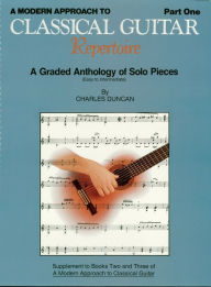 Title: A Modern Approach to Classical Repertoire - Part 1 (Music Instruction): Guitar Technique, Author: Charles Duncan