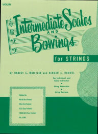 Title: Intermediate Scales and Bowings - Violin (Music Instruction): (First Position), Author: Harvey S. Whistler