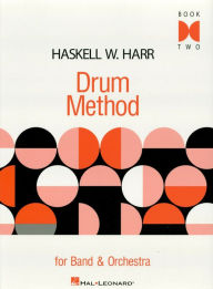 Title: Haskell W. Harr Drum Method (Music Instruction): Book Two, Author: Haskell W. Harr