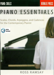 Title: Piano Essentials: Scales, Chords, Arpeggios, and Cadences for the Contemporary Pianist, Author: Ross Ramsay