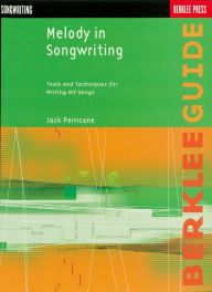 Title: Melody in Songwriting: Tools and Techniques for Writing Hit Songs, Author: Jack Perricone