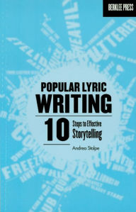 Title: Popular Lyric Writing: 10 Steps to Effective Storytelling, Author: Andrea Stolpe