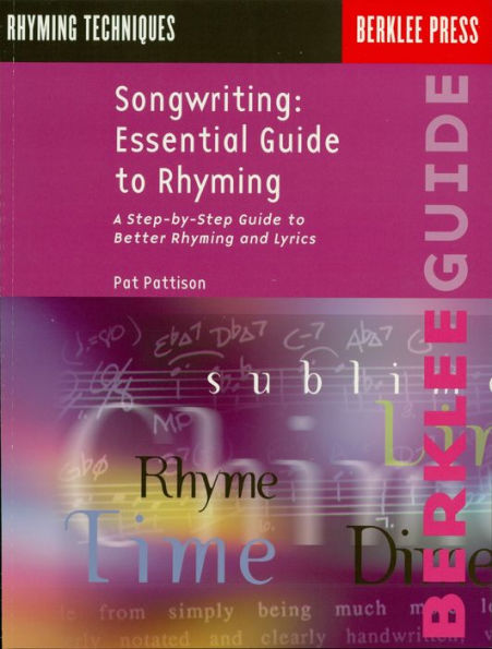 Songwriting: Essential Guide to Rhyming: A Step-by-Step Guide to Better Rhyming and Lyrics