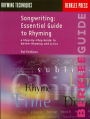 Songwriting: Essential Guide to Rhyming: A Step-by-Step Guide to Better Rhyming and Lyrics