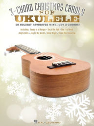 Title: 3-Chord Christmas Carols (Songbook): for Ukulele, Author: Hal Leonard Corp.