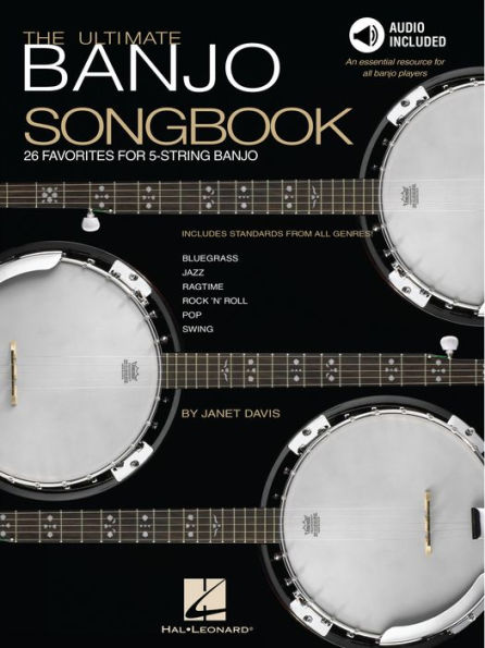 The Ultimate Banjo Songbook: 26 Favorites Arranged for 5-String Banjo