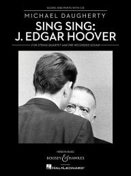 Title: Sing Sing: J. Edgar Hoover: String Quartet and Pre-recorded Sound Score and Parts with CD, Author: Michael Daugherty