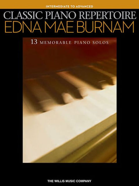 Classic Piano Repertoire - Edna Mae Burnam: Intermediate to Advanced Level