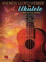 Title: Andrew Lloyd Webber for Ukulele, Author: Andrew Lloyd Webber