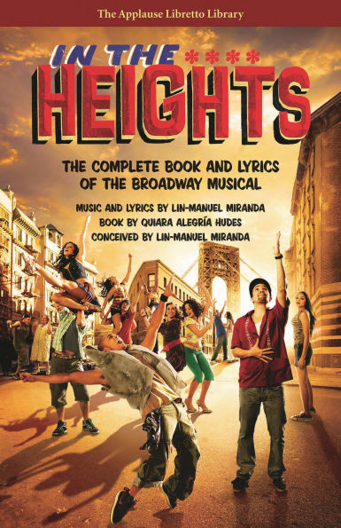 the Heights: Complete Book and Lyrics of Broadway Musical