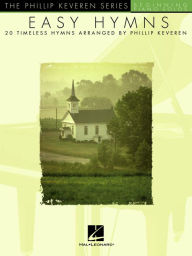 Title: Easy Hymns - 20 Timeless Hymns: Phillip Keveren Series, Author: Phillip Keveren