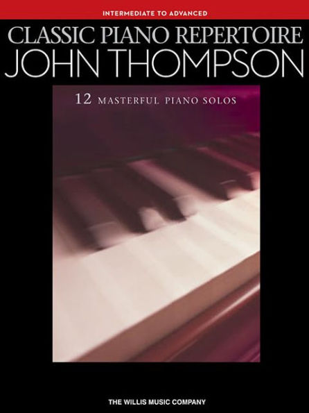Classic Piano Repertoire - John Thompson: Intermediate to Advanced Level