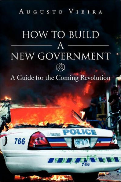 How to Build A New Government: Guide for the Coming Revolution