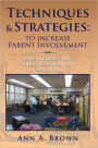 Techniques & Strategies: To Increase Parent Involvement: Parent Community School Connections Committee