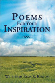 Title: Poems For Your Inspiration, Author: Rema R. Kenton