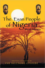 Title: The Esan People of Nigeria, West Africa, Author: Eve Ikuenobe-Otaigbe