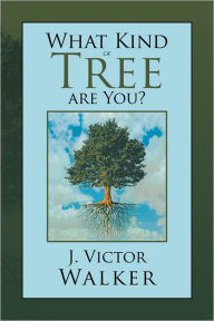 Title: What Kind of Tree are You?, Author: J. Victor Walker