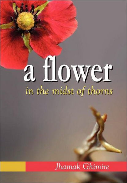 A Flower in the Midst of Thorns: Autobiographical Essays by Jhamak Ghimire