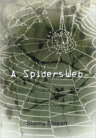 Title: A Spiders Web, Author: Stormy Stewart