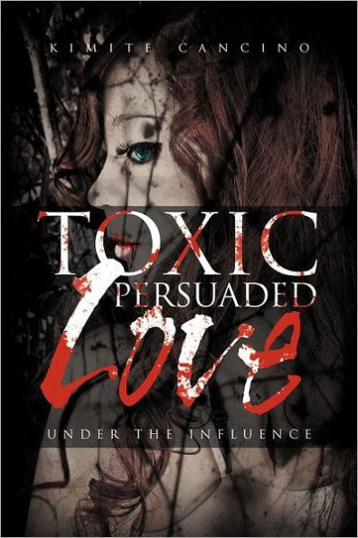 Toxic Persuaded Love: Under the Influence
