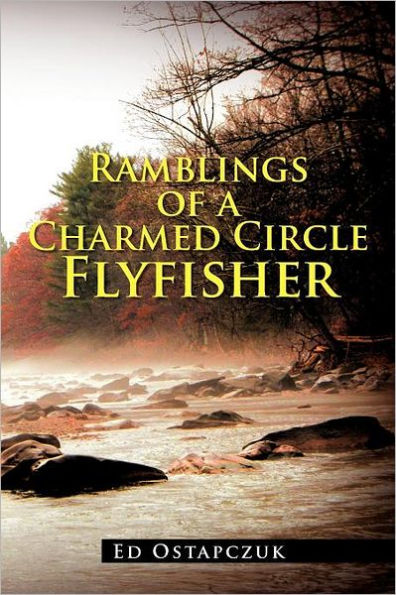 Ramblings of a Charmed Circle Flyfisher