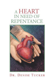 Title: A Heart In Need of Repentance, Author: Denise Tucker