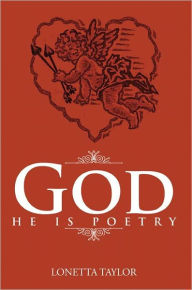 Title: God, He is Poetry, Author: Lonetta Taylor