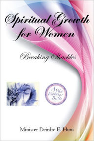 Title: Spiritual Growth for Women, Author: Minister Deidre Hunt