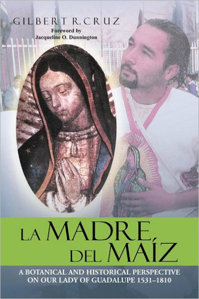 La Madre del MaÃ¯Â¿Â½z: A Botanical and Historical Perspective on Our Lady of Guadalupe 1531-1810