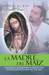 Alternative view 2 of LA MADRE DEL MAÍZ: A BOTANICAL AND HISTORICAL PERSPECTIVE ON OUR LADY OF GUADALUPE 1531-1810