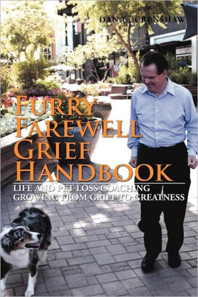 Furry Farewell Grief Handbook: Life and Pet Loss Coaching Growing from to Greatness