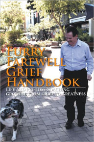 Title: Furry Farewell Grief Handbook: Life and Pet Loss Coaching Growing from Grief to Greatness, Author: Dan C. Crenshaw