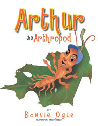 Title: Arthur the Arthropod, Author: Bonnie Ogle