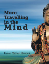 Title: More Travelling in the Mind, Author: Daniel Micheal Hermon