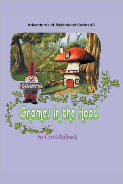 Gnomes the Hood: Adventures of Melonhead Series Book 3