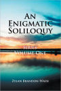 An Enigmatic Soliloquy Series: Volume One