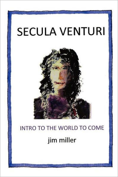 Secula Venturi: The World to Come: Come