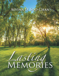 Title: Lasting Memories, Author: Alvina D. Soo Chan