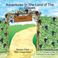 Title: Adventures In The Land of The Grapes, Author: Sandy Lou Miller