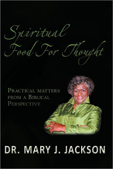 Spiritual Food for Thought: Practical Matters from a Biblical Perspective