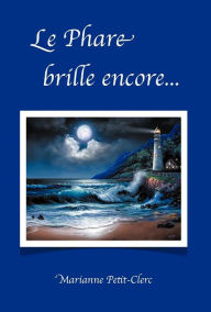 Title: Le Phare Brille Encore..., Author: Marianne Petit-Clerc