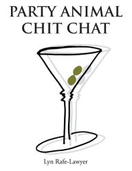 Title: PARTY ANIMAL CHIT CHAT, Author: Lyn Rafe-Lawyer