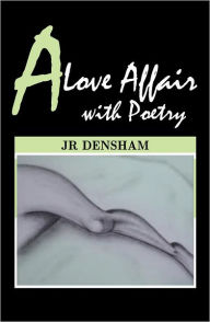 Title: A Love Affair with Poetry, Author: JR Densham