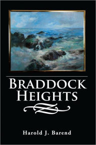 Title: Braddock Heights, Author: Harold J. Barend