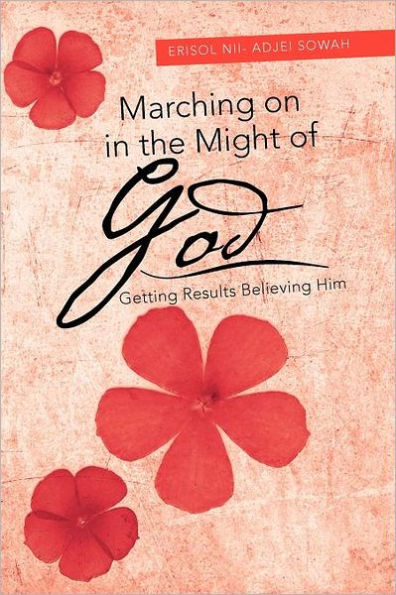 Marching on the Might of God: Getting Results Believing Him