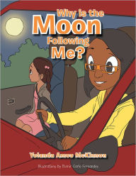 Title: Why Is the Moon Following Me?, Author: Yolanda Amos McKinnon