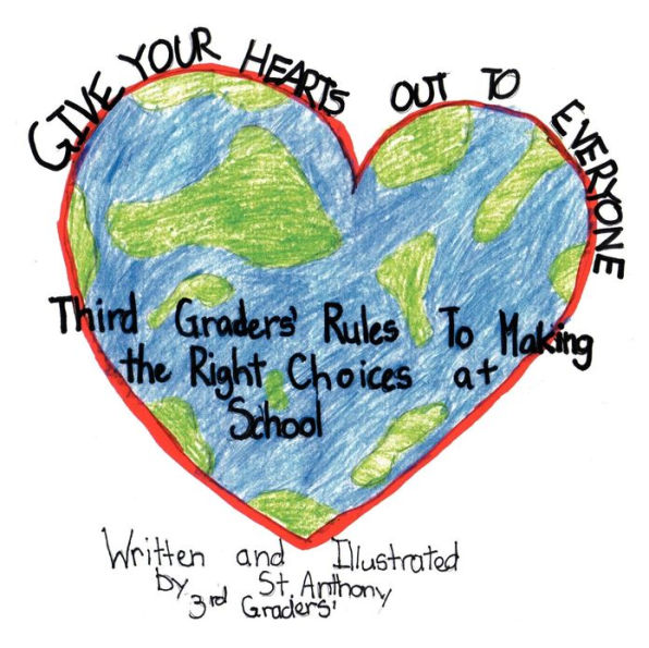 GIVE YOUR HEARTS OUT to EVERYBODY: Third Graders' Rules Making the Right Choices at School