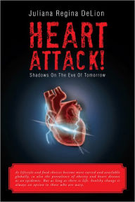 Title: Heart Attack!: Shadows On The Eve Of Tomorrow, Author: Juliana Regina DeLion